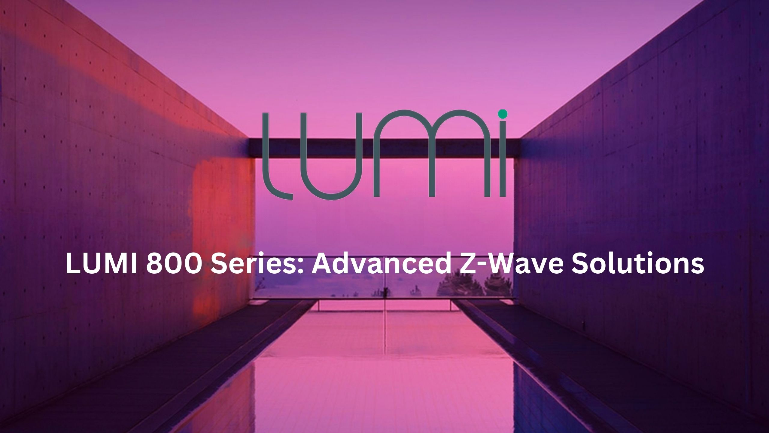 LUMI 800 Series: Advanced Z-Wave Solutions