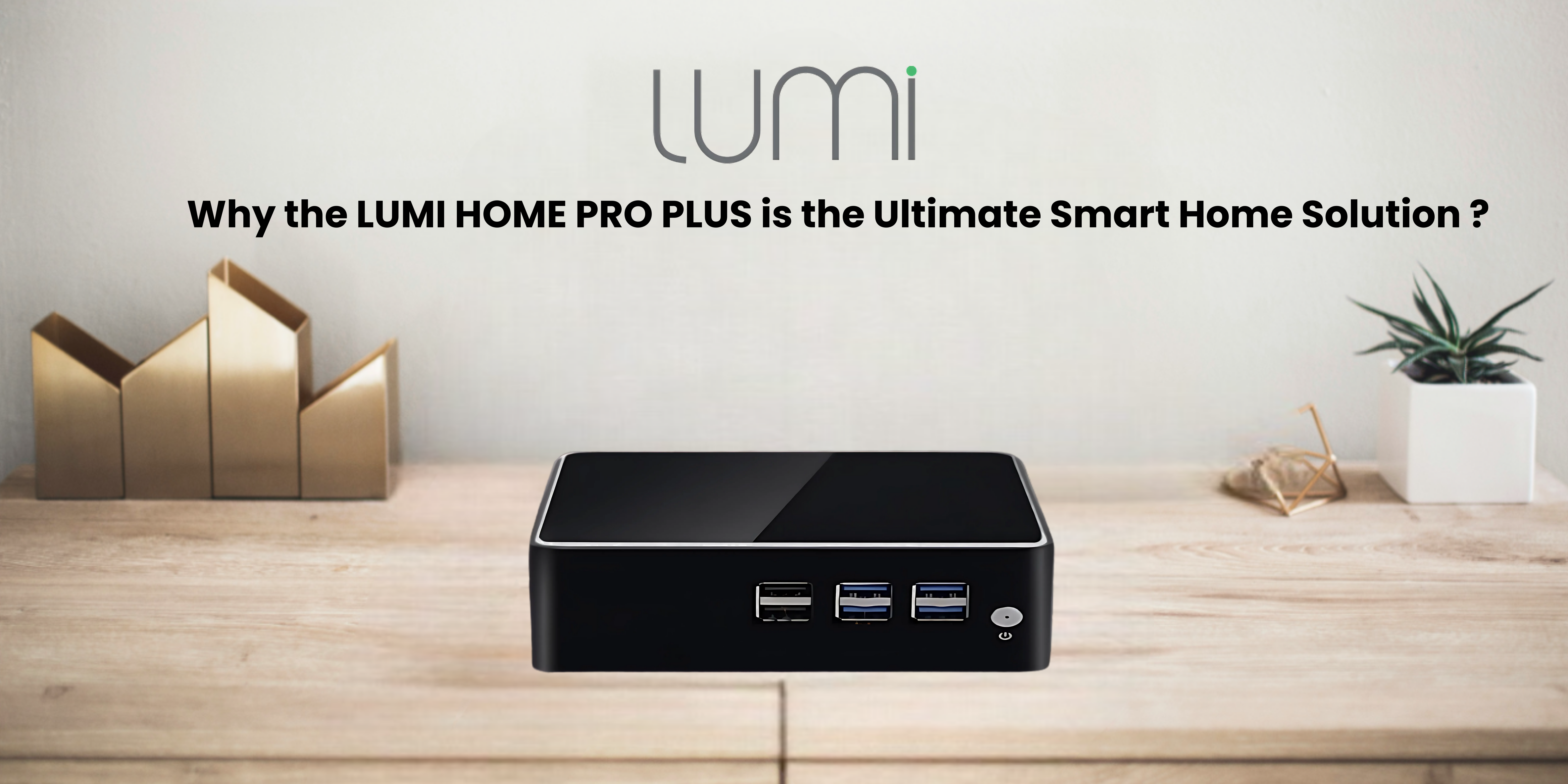 Read more about the article Transform Your Space with the LUMI HOME PRO GATEWAY PLUS: The Ultimate Smart Hub for Homes and Businesses