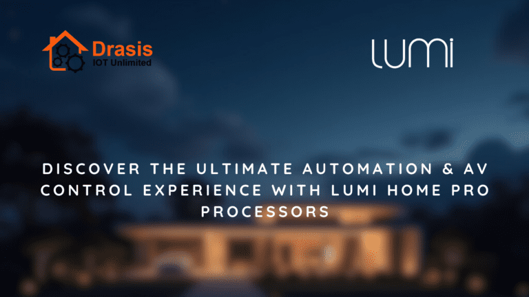 Read more about the article Discover the Ultimate Automation & AV Control Experience with Lumi Home Pro Processors