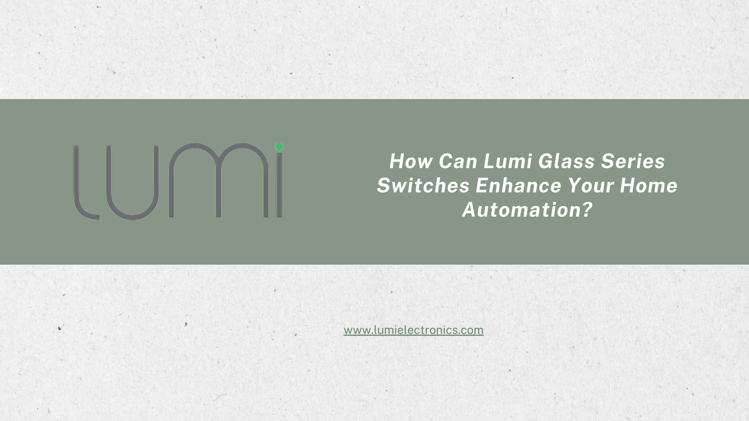 Read more about the article The Future of Home Automation with Lumi Glass Series Touch Switches