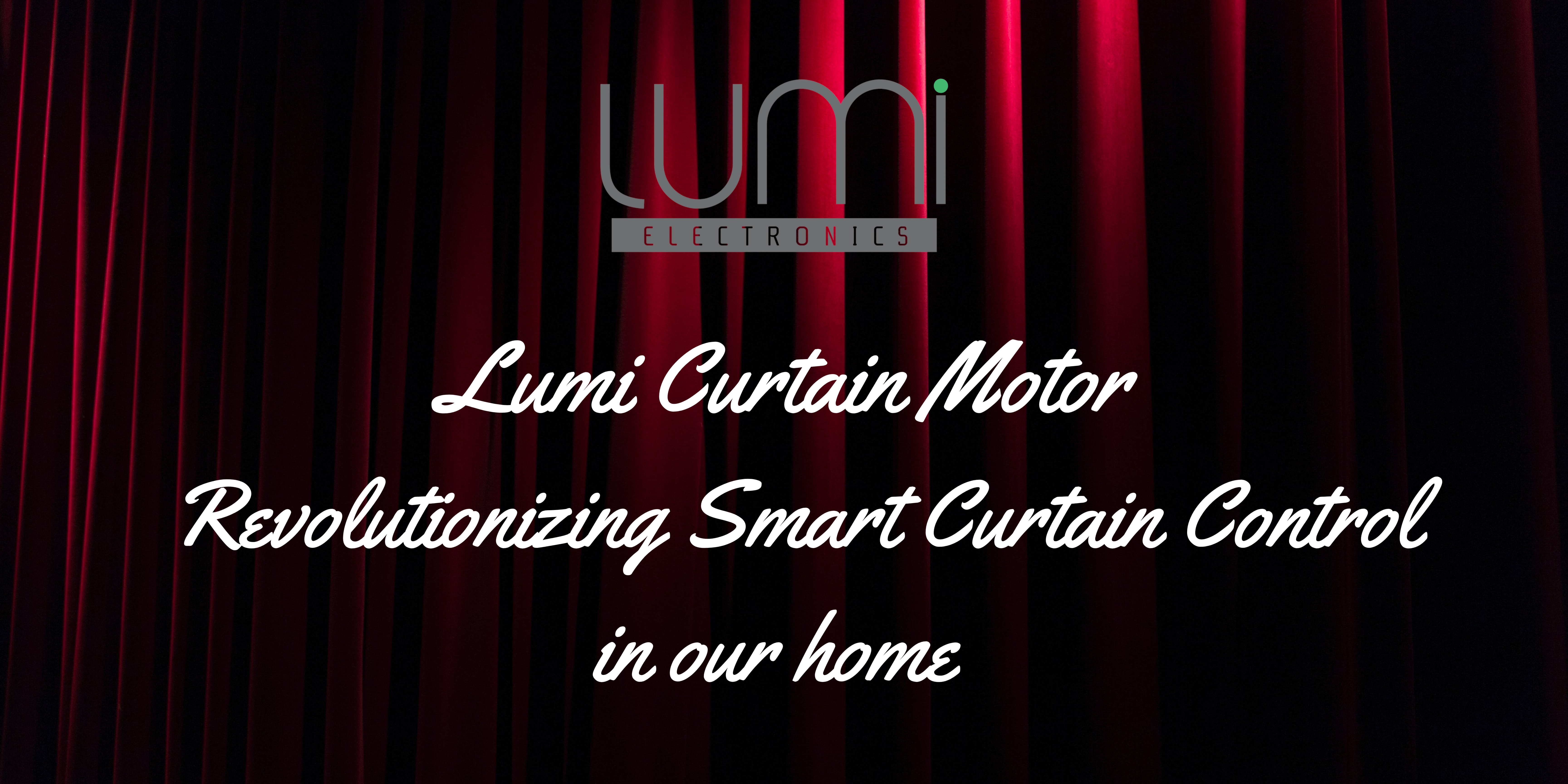 Read more about the article Lumi Curtain Motor: Revolutionizing Smart Curtain Control in our home