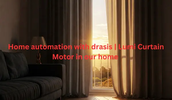 Read more about the article Lumi Curtain Motor: Revolutionizing Smart Curtain Control in our home